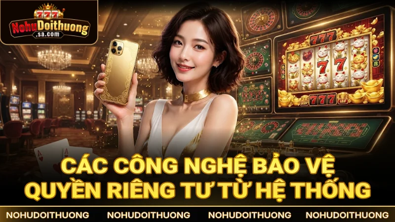 Các công nghệ bảo vệ sự riêng tư hiện đại của budweiser6v6vietnam.com